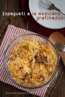   ESPAGUETI A LA MEXICANA GRATINADOS EN PYREX