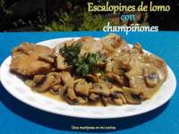   Escalopines de lomo de cerdo con champiñones