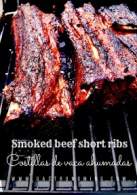 Smoked beef short ribs o Costillas de vaca ahumadas  
