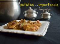 
PATATAS a la IMPORTANCIA con LONGANIZA  