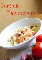 
FARFALLE con SALMOREJO  